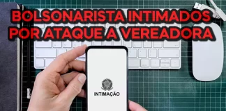 Polícia Civil intima políticos bolsonaristas por intimidações à vereadora Edênia Alcântara